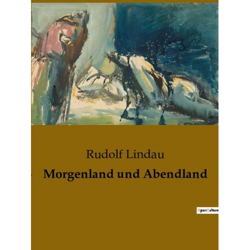 Rudolf Lindau - Morgenland und Abendland