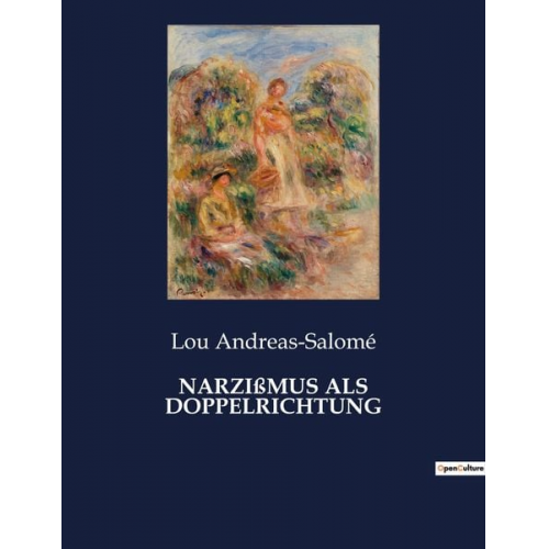 Lou Andreas-Salome - Narzißmus als Doppelrichtung