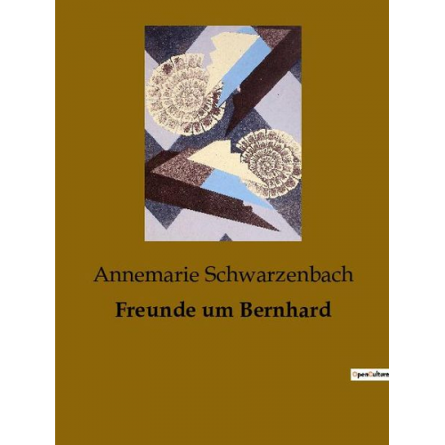 Annemarie Schwarzenbach - Freunde um Bernhard