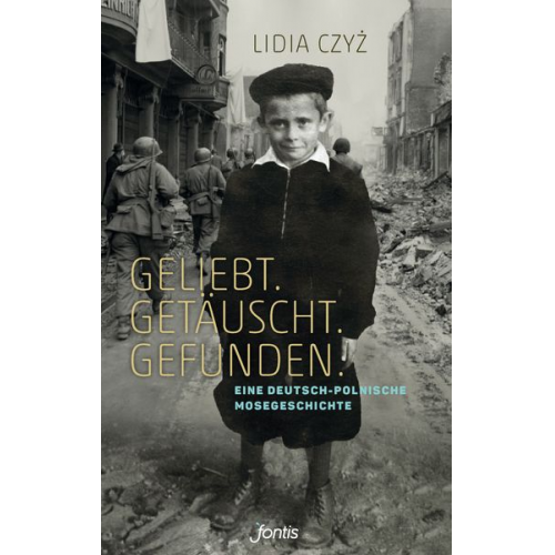 Lidia Czyz - Geliebt. Getäuscht. Gefunden.