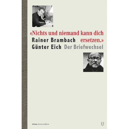 Rainer Brambach Günter Eich - "Nichts und niemand kann dich ersetzen."