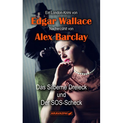 Edgar Wallace Alex Barclay - Das Silberne Dreieck und Der SOS-Scheck