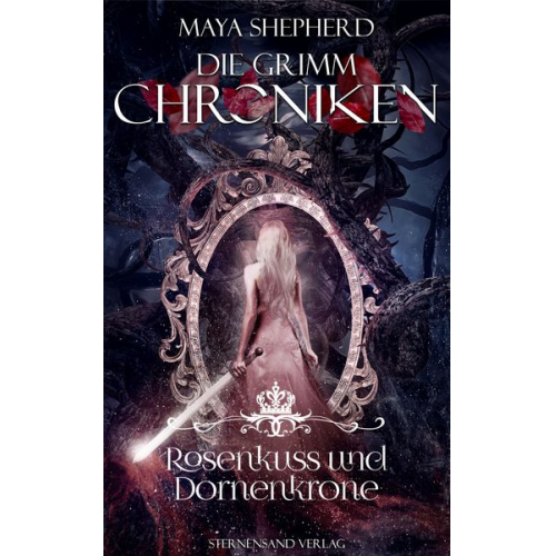 Maya Shepherd - Die Grimm-Chroniken (Band 15): Rosenkuss und Dornenkrone