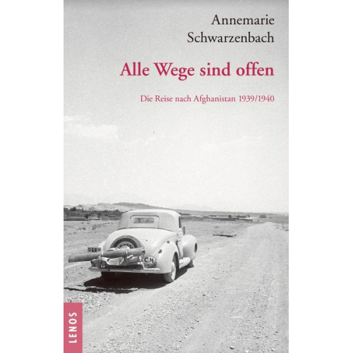 Annemarie Schwarzenbach - Ausgewählte Werke von Annemarie Schwarzenbach / Alle Wege sind offen