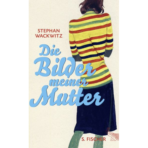 Stephan Wackwitz - Die Bilder meiner Mutter