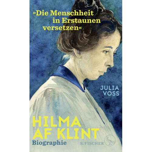 Julia Voss - Hilma af Klint – »Die Menschheit in Erstaunen versetzen«