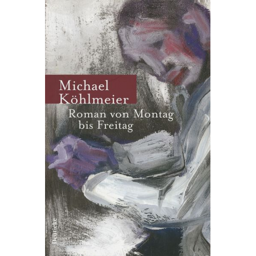 Michael Köhlmeier - Roman von Montag bis Freitag