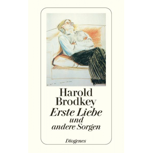 Harold Brodkey - Erste Liebe und andere Sorgen