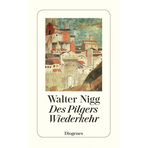 Walter Nigg - Des Pilgers Wiederkehr