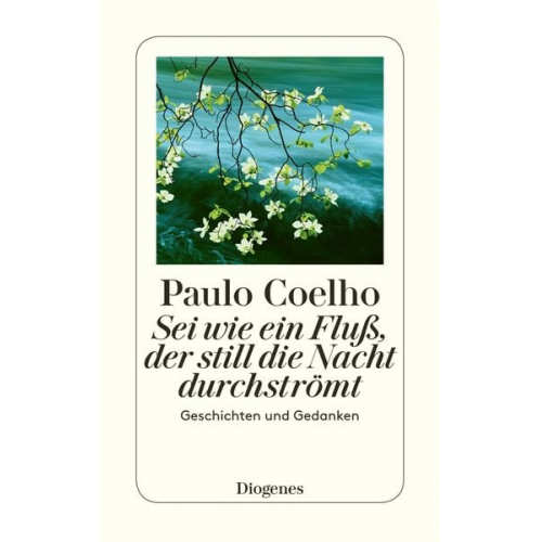 Paulo Coelho - Sei wie ein Fluß, der still die Nacht durchströmt