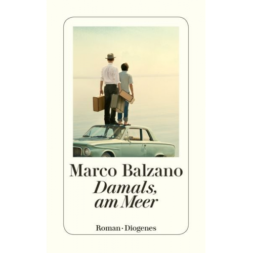 Marco Balzano - Damals, am Meer