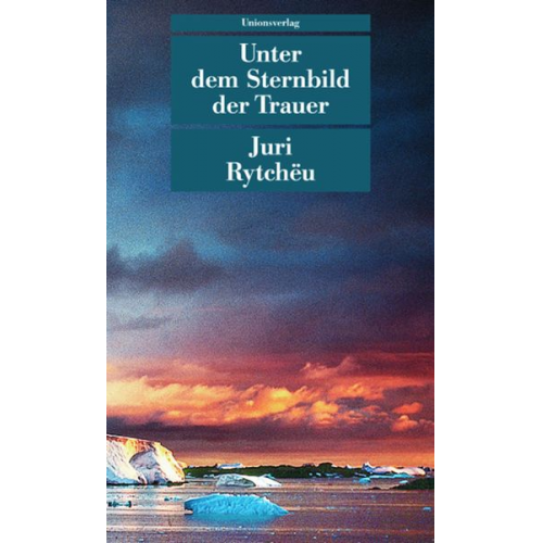 Juri Rytchëu - Unter dem Sternbild der Trauer