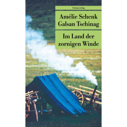 Amélie Schenk Galsan Tschinag - Im Land der zornigen Winde