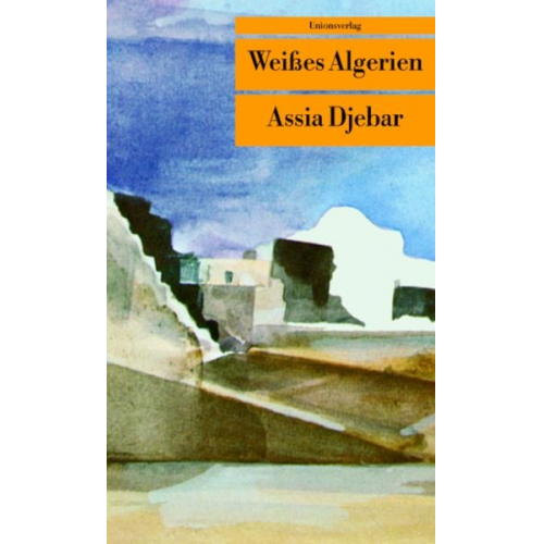 Assia Djebar - Weißes Algerien