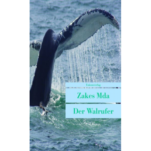 Zakes Mda - Der Walrufer