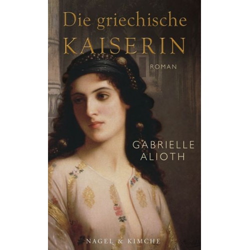 Gabrielle Alioth - Die griechische Kaiserin