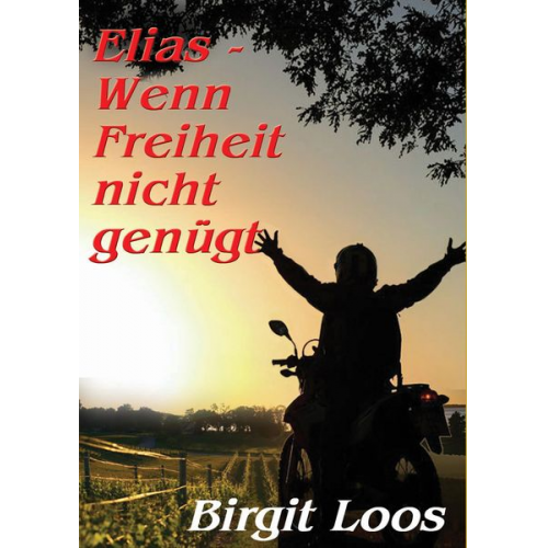 Birgit Loos - Elias - wenn Freiheit nicht genügt