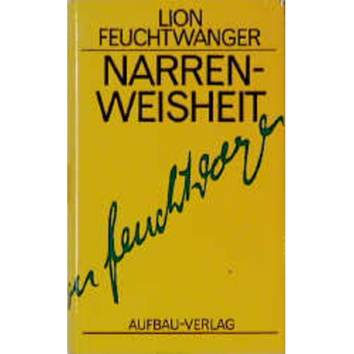 Lion Feuchtwanger - Narrenweisheit oder Tod und Verklärung des Jean-Jacques Rousseau