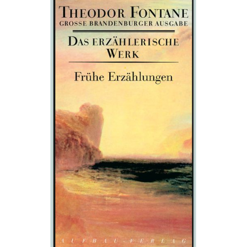 Theodor Fontane - Das erzählerische Werk 18. Frühe Erzählungen