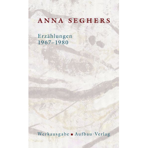 Anna Seghers - Erzählungen 1967-1980