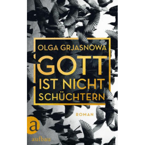 Olga Grjasnowa - Gott ist nicht schüchtern