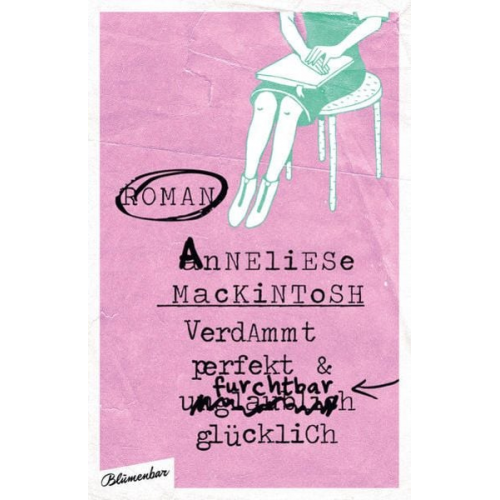 Anneliese Mackintosh - Verdammt perfekt und furchtbar glücklich