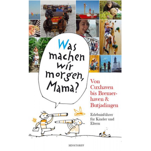 Alice Düwel Wolfgang Stelljes - "Was machen wir morgen, Mama?" Von Cuxhaven bis Bremerhaven & Butjadingen