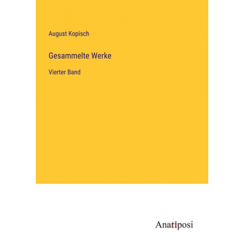 August Kopisch - Gesammelte Werke