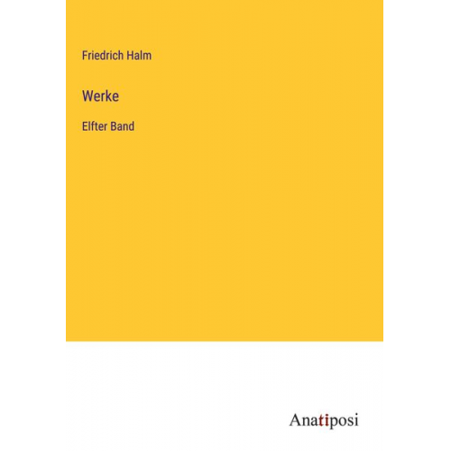 Friedrich Halm - Werke