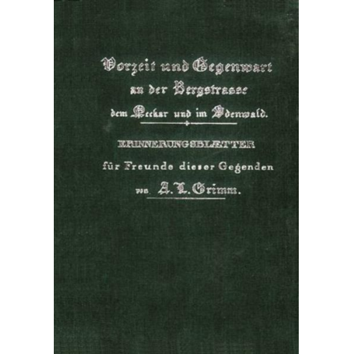 Albert L. Grimm - Vorzeit und Gegenwart an der Bergstraße, dem Neckar und im Odenwald