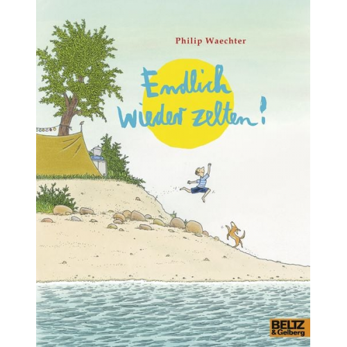 Philip Waechter - Endlich wieder zelten!