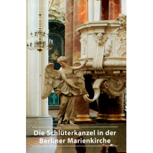 Karl Schade - Die ehemalige Schlüterkanzel in der Berliner Marienkirche