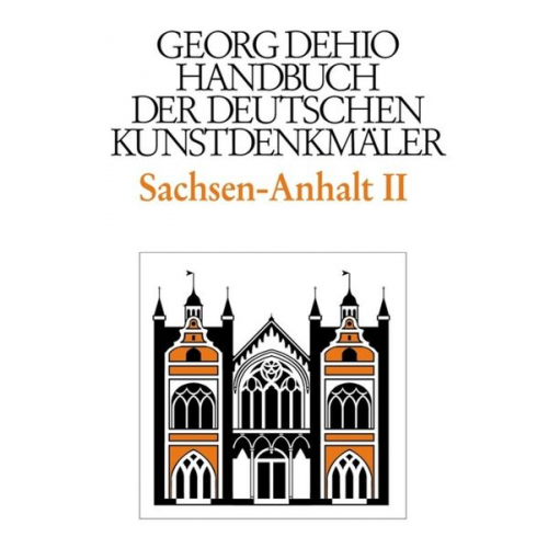 Georg Dehio - Dehio - Handbuch der deutschen Kunstdenkmäler / Sachsen-Anhalt Bd. 2