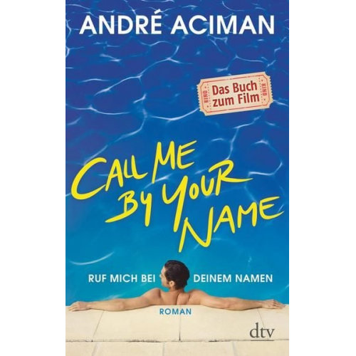 André Aciman - Call Me by Your Name Ruf mich bei deinem Namen