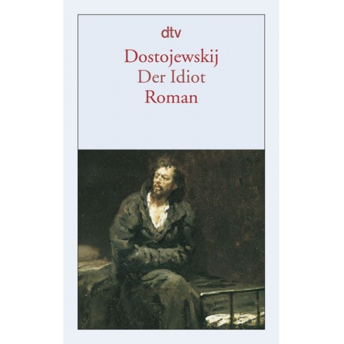 Fjodor M. Dostojewski - Der Idiot