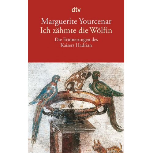 Marguerite Yourcenar - Ich zähmte die Wölfin