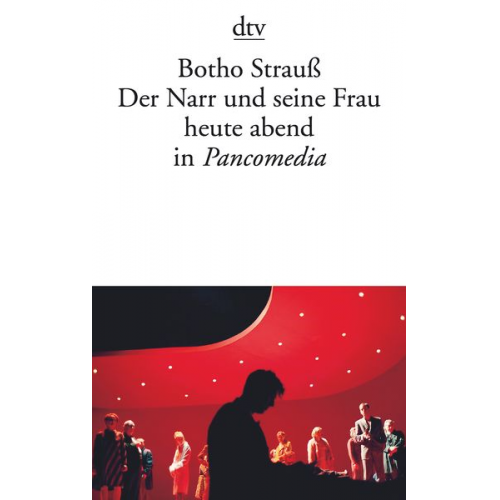 Botho Strauß - Der Narr und seine Frau heute abend in Pancomedia