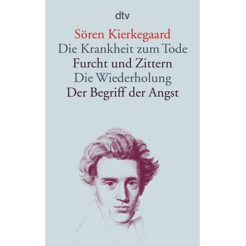 Sören Kierkegaard - Die Krankheit zum Tode · Furcht und Zittern · Die Wiederholung · Der Begriff der Angst