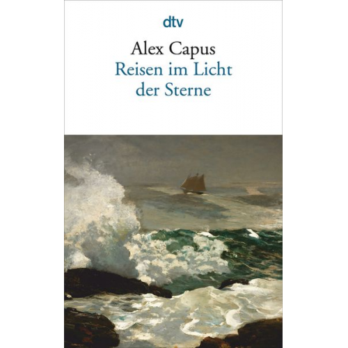 Alex Capus - Reisen im Licht der Sterne