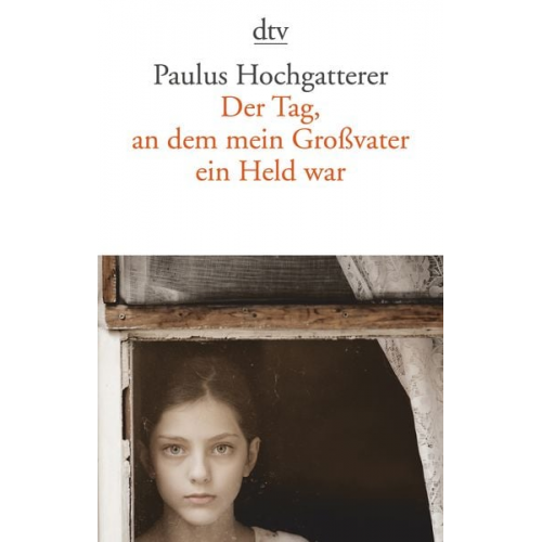 Paulus Hochgatterer - Der Tag, an dem mein Großvater ein Held war