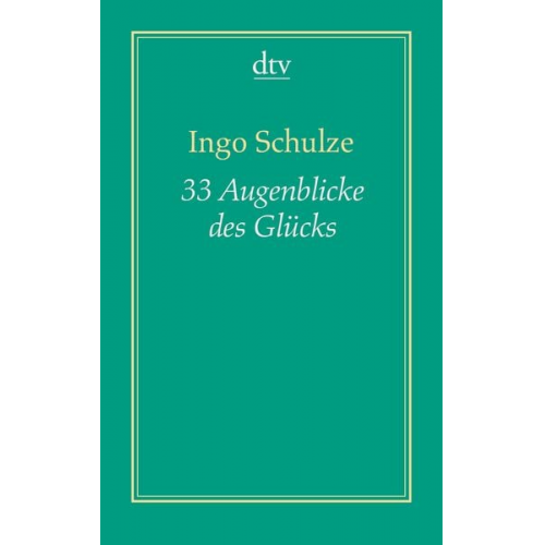 Ingo Schulze - 33 Augenblicke des Glücks