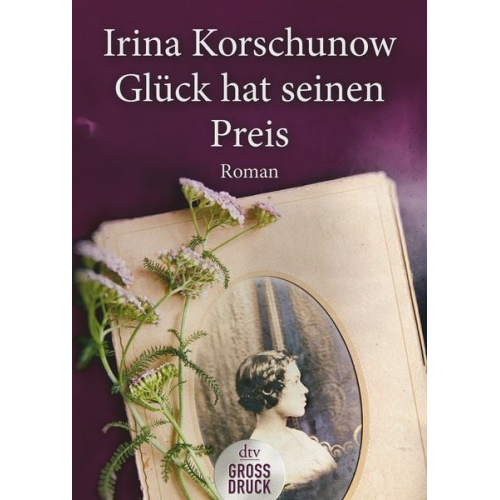 Irina Korschunow - Glück hat seinen Preis