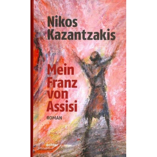Nikos Kazantzakis - Mein Franz von Assisi