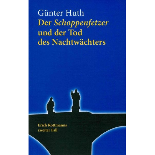 Günter Huth - Der Schoppenfetzer und der Tod des Nachtwächters