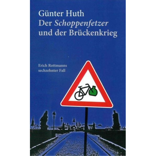 Günter Huth - Der Schoppenfetzer und der Brückenkrieg