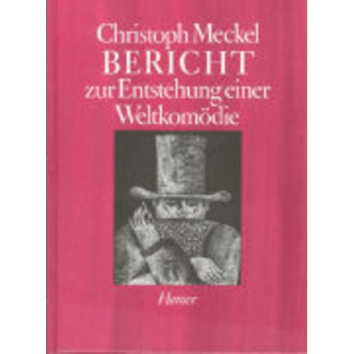 Christoph Meckel - Bericht zur Entstehung einer Weltkomödie