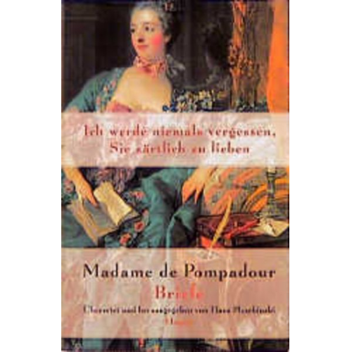 Madame de Pompadour - Ich werde niemals vergessen, Sie zärtlich zu lieben