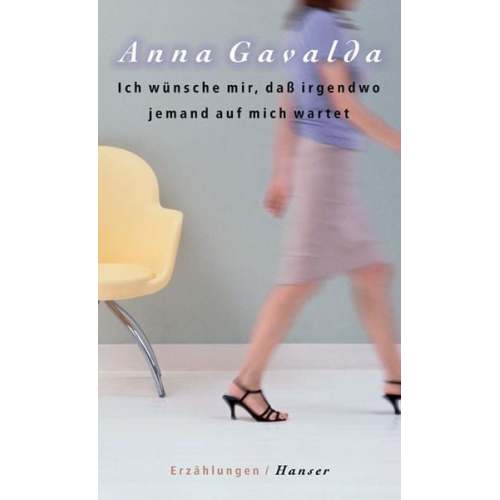 Anna Gavalda - Ich wünsche mir, daß irgendwo jemand auf mich wartet