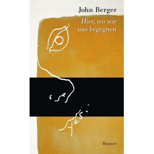 John Berger - Hier, wo wir uns begegnen