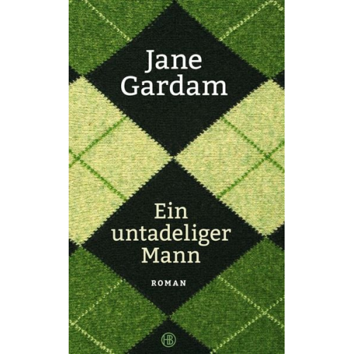 Jane Gardam - Ein untadeliger Mann / Old Filth Trilogie Bd. 1